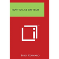How to Live 100 Years - Paperback