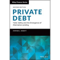 Private Debt: Yield, Safety and the Emergence of Alternative Lending - Hardcover