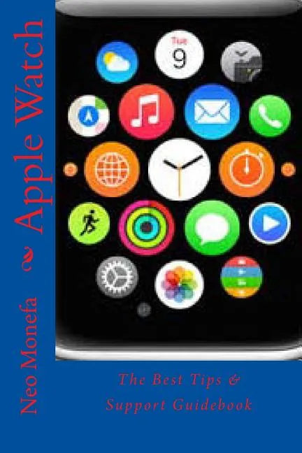 Apple Watch: The Best Tips & Support Guidebook - Paperback