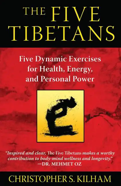 The Five Tibetans: Five Dynamic Exercises for Health, Energy, and Personal Power - Paperback