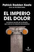 El Imperio del Dolor: La Historia Secreta de la Dinastía Que Reinó En La Industria Farmacéutica / Empire of Pain - Paperback