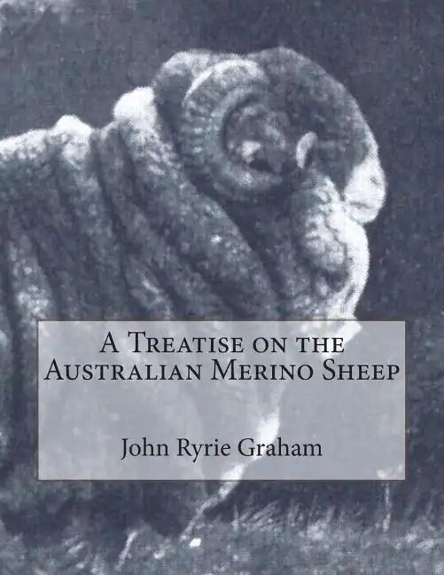 A Treatise on the Australian Merino Sheep - Paperback