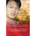 Son of the Underground: The Life of Isaac Liu, Son of Brother Yun, the Heavenly Man - Paperback
