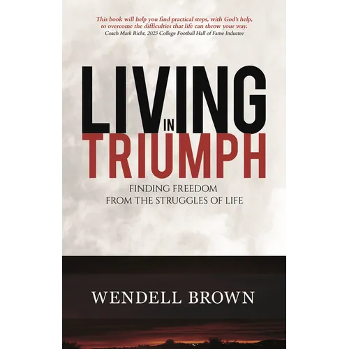 Living in Triumph: Finding Freedom from the Struggles of Life - Paperback