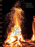 Mallmann on Fire: 100 Inspired Recipes to Grill Anytime, Anywhere - Hardcover