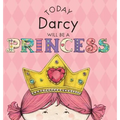 Today Darcy Will Be a Princess - Hardcover