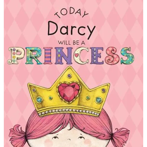 Today Darcy Will Be a Princess - Hardcover