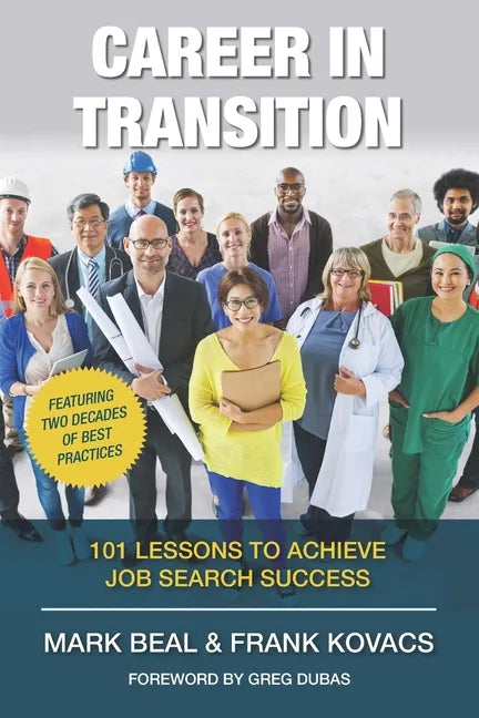 Career In Transition: 101 Lessons To Achieve Job Search Success - Paperback