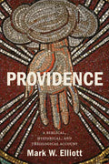 Providence: A Biblical, Historical, and Theological Account - Paperback