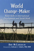 World Change-Maker: Build Skills in International Development and Social Work - Paperback