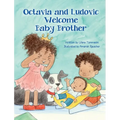 Octavia and Ludovic Welcome Baby Brother - Hardcover