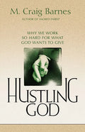 Hustling God: Why We Work So Hard for What God Wants to Give - Paperback