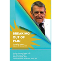 Breaking Out Of Pain: The Living Legacy of John E. Sarno, MD. - Hardcover