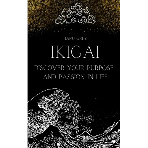 Ikigai: Discover Your Purpose and Passion in Life - Paperback