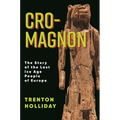 Cro-Magnon: The Story of the Last Ice Age People of Europe - Paperback