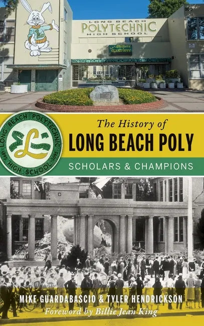The History of Long Beach Poly: Scholars and Champions - Hardcover