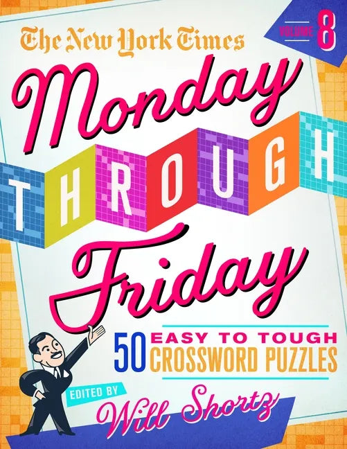 The New York Times Monday Through Friday Easy to Tough Crossword Puzzles Volume 8: 50 Puzzles from the Pages of the New York Times - Spiral