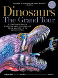 Dinosaurs - The Grand Tour, Second Edition: Everything Worth Knowing about Dinosaurs from Aardonyx to Zuniceratops - Paperback