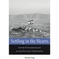 Settling in the Hearts: Jewish Fundamentalism in the Occupied Territories - Hardcover
