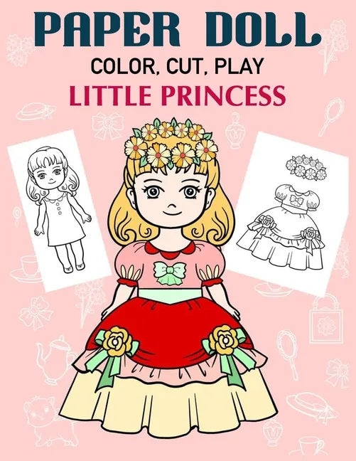 Paper Doll Color, Cut, Play Little Princess: Coloring book for kids - Princess paper dolls - Paperback