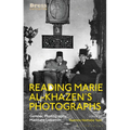 Reading Marie Al-Khazen's Photographs: Gender, Photography, Mandate Lebanon - Paperback