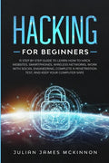 Hacking for Beginners: A Step by Step Guide to Learn How to Hack Websites, Smartphones, Wireless Networks, Work with Social Engineering, Comp - Paperback