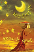 Now I Lay Me Down to Sleep: A Treasury of Children's Prayers - Paperback