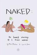 Naked: The Honest Musing of 2 Brown Women - Hardcover