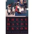 These Hands I Know: African-American Writers on Family - Paperback