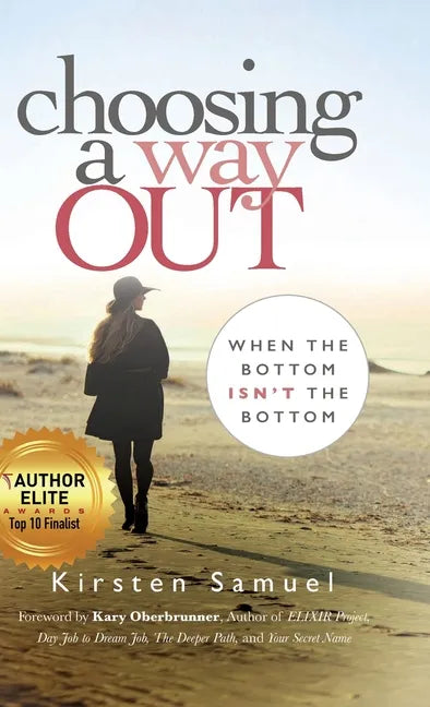 Choosing A Way Out: When the Bottom Isn't the Bottom - Hardcover