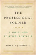 The Professional Soldier: A Social and Political Portrait - Paperback
