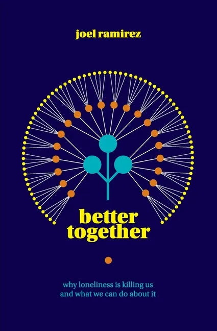 Better Together: Why Loneliness Is Killing Us and What We Can Do About It - Paperback