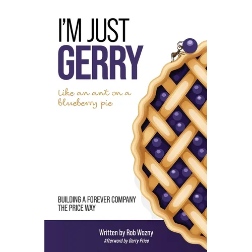I'm Just Gerry: Building a Forever Company the Price Way - Paperback