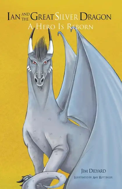 Ian and The Great Silver Dragon: A Hero is Reborn - Paperback