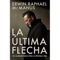 La Última Flecha: No Guardes NADA Para La Próxima Vida - Paperback