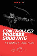 Controlled Process Shooting: The Science of Target Panic - Paperback