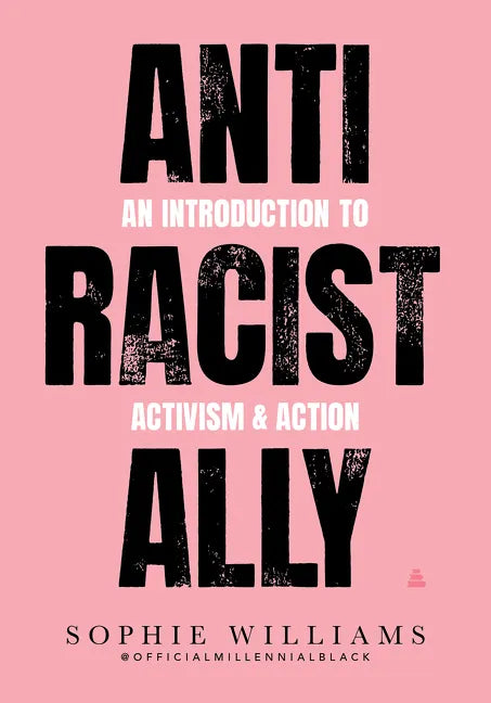 Anti-Racist Ally: An Introduction to Activism and Action - Paperback