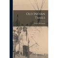 Old Indian Trails - Paperback