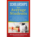 Scholarships for Average Students: Key Strategies to Help High School and College Students Win Scholarship Money Without Top Grades - Paperback