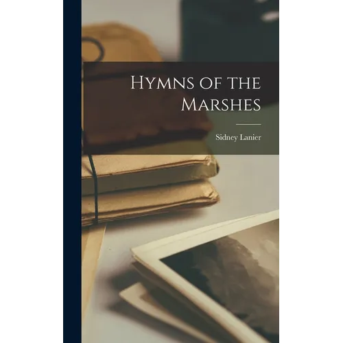 Hymns of the Marshes - Hardcover