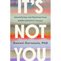 It's Not You: Identifying and Healing from Narcissistic People - Hardcover
