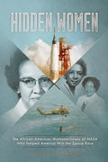 Hidden Women: The African-American Mathematicians of NASA Who Helped America Win the Space Race - Paperback