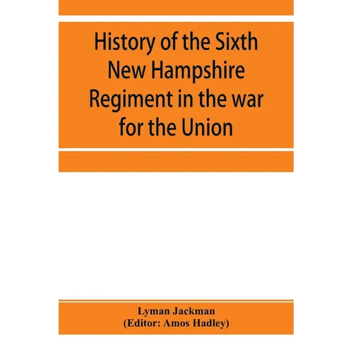 History of the Sixth New Hampshire Regiment in the war for the Union - Paperback