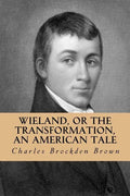 Wieland, or the Transformation, an American Tale - Paperback