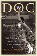 Doc: The Rise and Rise of Julius Erving - Hardcover