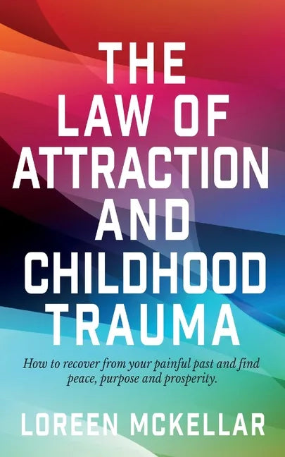 The Law of Attraction and Childhood Trauma - Paperback