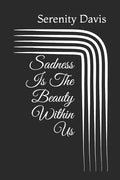 Sadness Is The Beauty Within Us - Paperback