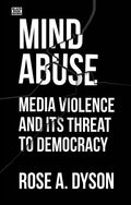 Mind Abuse: Media Violence and Its Threat to Democracy - Paperback