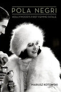 Pola Negri: Hollywood's First Femme Fatale - Hardcover