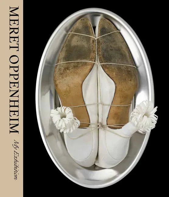 Meret Oppenheim: My Exhibition - Hardcover